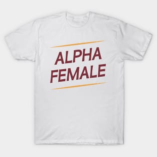 Female Alpha Quote Feminism Strong Independent Woman T-Shirt